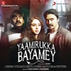 Yaamirukka Bayamey (Original Motion Picture Soundtrack) - EP