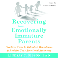 Lindsay C. Gibson - Recovering from Emotionally Immature Parents: Practical Tools to Establish Boundaries and Reclaim Your Emotional Autonomy artwork