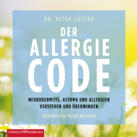 Peter Liffler - Der Allergie-Code: Neurodermitis, Asthma und Allergien verstehen und überwinden artwork