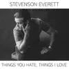 Things You Hate, Things I Love - Single album lyrics, reviews, download