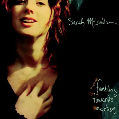 Fumbling Towards Ecstasy - Sarah Mclachlan