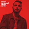When I'm Gone / Apart of Me - Single