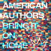 American Authors - Bring It On Home