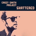 Casey Smith Project - Shattered