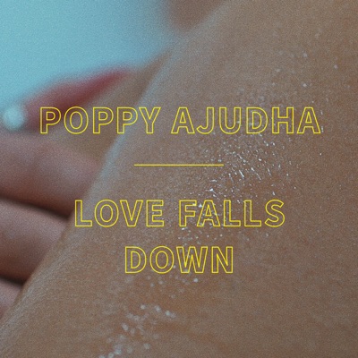 Love Falls Down - Poppy Ajudha | Shazam