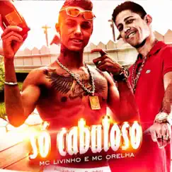 Só Cabuloso - Single by MC Livinho & Mc Orelha album reviews, ratings, credits