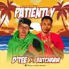 Patiently (feat. ButchRaw) - Single album lyrics, reviews, download