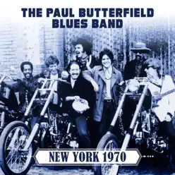 New York 1970 (Live 1970) - The Paul Butterfield Blues Band