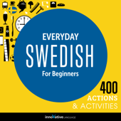 Everyday Swedish for Beginners - 400 Actions & Activities: Beginner Swedish #1 - Innovative Language Learning