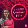Sujatha Romantic Hits album lyrics, reviews, download