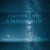 Boogeymanproductions - Happier Than a Marshmello