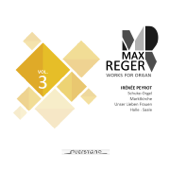 Max Reger - Works for Organ - Vol. 3 (Schuke-Orgel, Marktkirche in Halle, Saale) - Irénée Peyrot