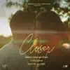 Closer (feat. Ezu, Ikka & DJ Harpz) - Single album lyrics, reviews, download
