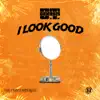 I Look Good - Single album lyrics, reviews, download