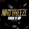 Fuck It Up (F.I.U.) - Nino Breeze lyrics