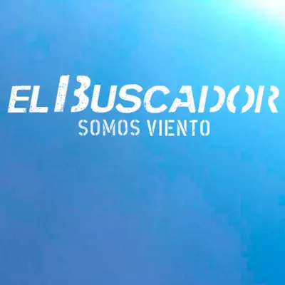 Somos Viento - Single - El Buscador