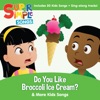 Do You Like Broccoli Ice Cream? & More Kids Songs, 2017