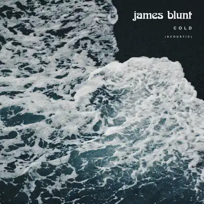 Cold (Acoustic) - Single - James Blunt
