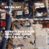 Bryan Art - Murder Dem a Play 3Mix (feat. Queen Ifrica & Sizzla)