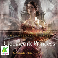 Cassandra Clare - Clockwork Princess: The Infernal Devices, Book Three artwork