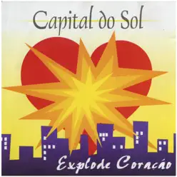 Explode Coração - Capital Do Sol