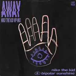 Away (Niko The Kid VIP Mix) - Single - Bipolar Sunshine Away (Niko The Kid VIP Mix) - Single - Bipolar Sunshine