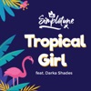 Tropical Girl (feat. Darka Shadez) - Single, 2019