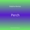 Perch - Delphia Montes lyrics
