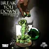 Break You Down (feat. B-Naked) - Single album lyrics, reviews, download