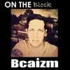 Bcaizm - On the Block