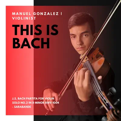 Partita For Violin Solo No.2 In D Minor, BWV 1004: Sarabande - Single - Manuel González