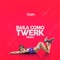 Baila Como Twerk (Remix) artwork