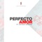 Perfecto Amor (feat. Antonio Sanchez) - Juan Solorzano lyrics