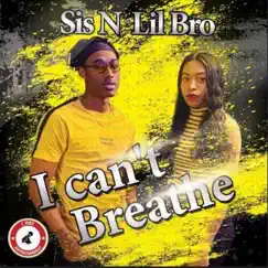 I Can't Breathe (feat. Tytist & Celena Lena) - Single by Sis N Lil Bro album reviews, ratings, credits