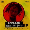 Popcaan - When Mi Party