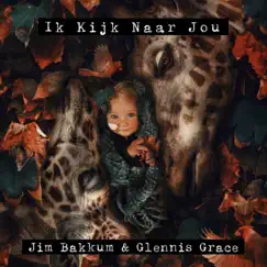 Ik Kijk Naar Jou - Single by Jim Bakkum & Glennis Grace album reviews, ratings, credits