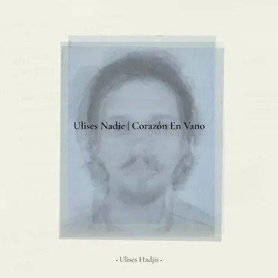 Ulises Nadie / Corazón en Vano - Single - Ulises Hadjis