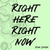 Right Here Right Now - Single