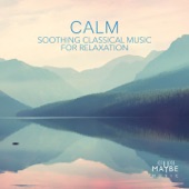 Calm: Soothing Classical Music for Relaxation artwork