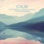 Calm: Soothing Classical Music for Relaxation