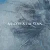 Shadow and the Stain - Single album lyrics, reviews, download