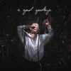 A Good Goodbye - Single, 2019