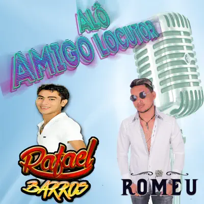 Alô Amigo Locutor (feat. Romeu Pantoja) - Single - Rafael Barros Alô Amigo Locutor (feat. Romeu Pantoja) - Single - Rafael Barros