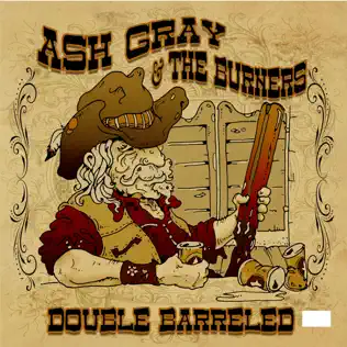 last ned album Ash Gray & The Burners - Double Barreled