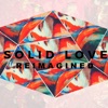 Solid Love Reimagined - Single