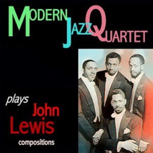 Modern Jazz Quartet Plays John Lewis Compositions