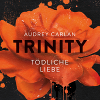 Audrey Carlan & Christiane Bowien-Böll - Trinity - Tödliche Liebe artwork