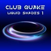 Club Quake, Vol. 1 (Liquid Shades)