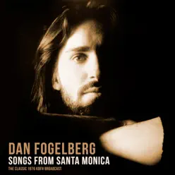 Songs from Santa Monica (with Fool's Gold) [Live 1976] - Dan Fogelberg