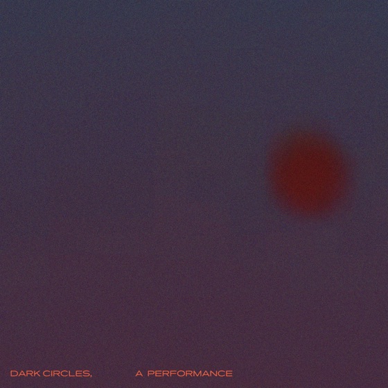 Cover artwork for Dark Circles, A Performance